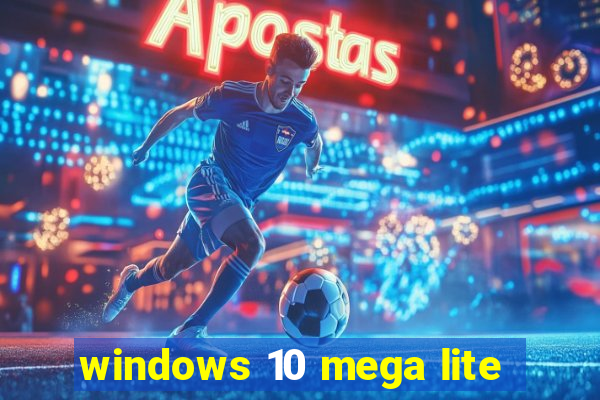 windows 10 mega lite